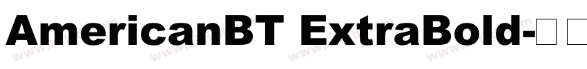 AmericanBT ExtraBold字体转换 AmericanBT ExtraBold字体转换